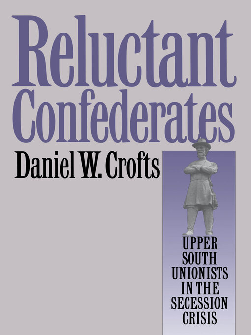 Title details for Reluctant Confederates by Daniel W. Crofts - Available